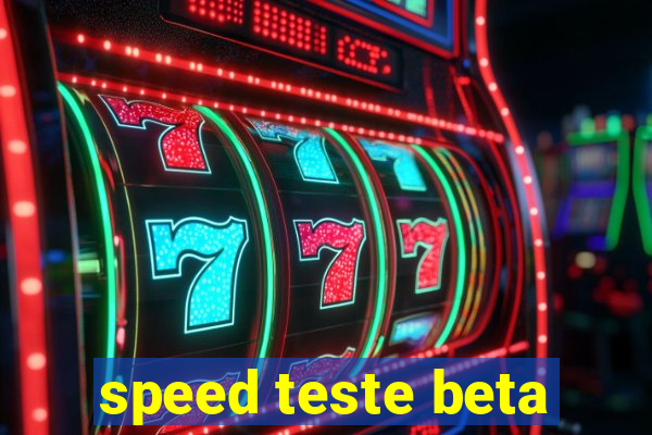 speed teste beta